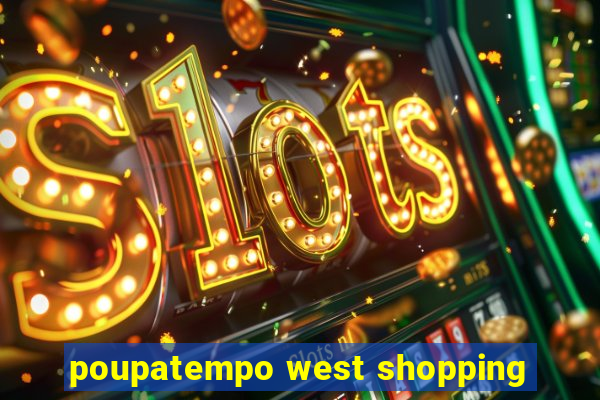 poupatempo west shopping